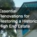 Essential Renovations for Restoring a Historic High End Estate
